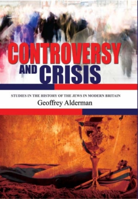 Controversy and Crisis : Studies in the History of the Jews in Modern Britain, PDF eBook