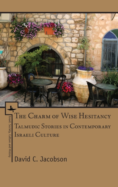 The Charm of Wise Hesitancy : Talmudic Stories in Contemporary Israeli Culture, Hardback Book