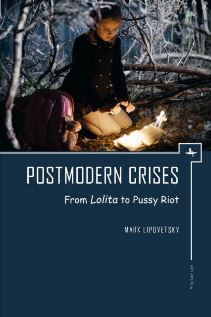 Postmodern Crises : From Lolita to Pussy Riot, Hardback Book