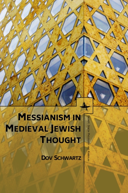 Messianism in Medieval Jewish Thought, Hardback Book