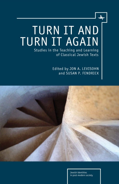 Turn it and Turn it Again : Studies in the Teaching and Learning of Classical Jewish Texts, PDF eBook
