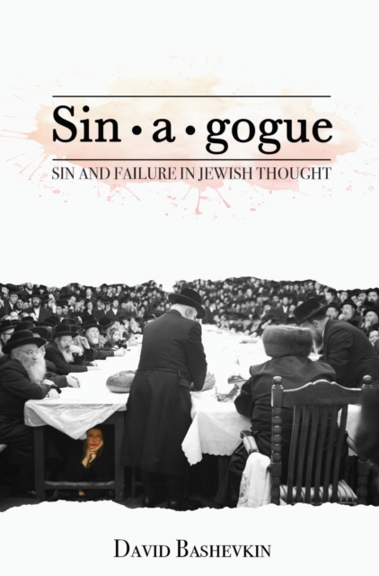 Sin•a•gogue : Sin and Failure in Jewish Thought, Paperback / softback Book