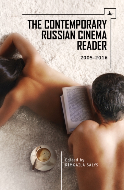 The Contemporary Russian Cinema Reader : 2005-2016, Hardback Book