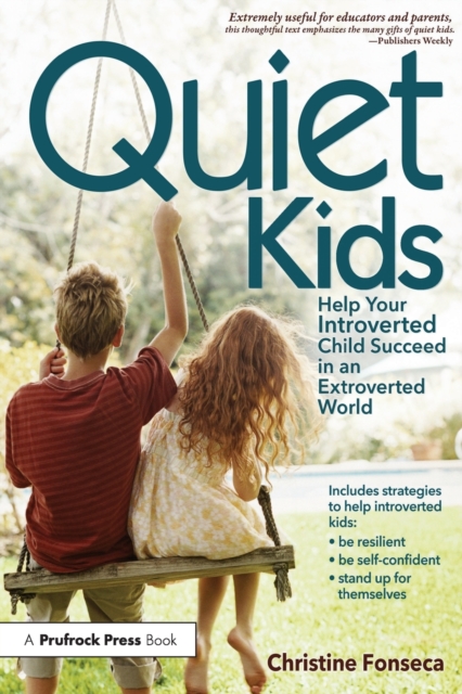 Quiet Kids : Help Your Introverted Child Succeed in an Extroverted World, Paperback / softback Book