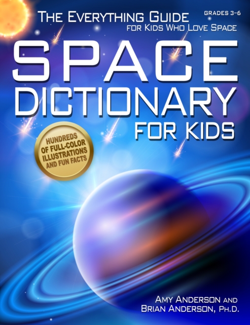 Space Dictionary for Kids : The Everything Guide for Kids Who Love Space, Paperback / softback Book