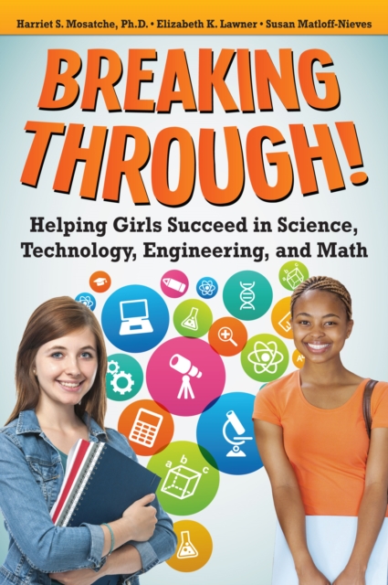 Breaking Through! : Helping Girls Succeed in Science, Technology, Engineering, and Math,  Book