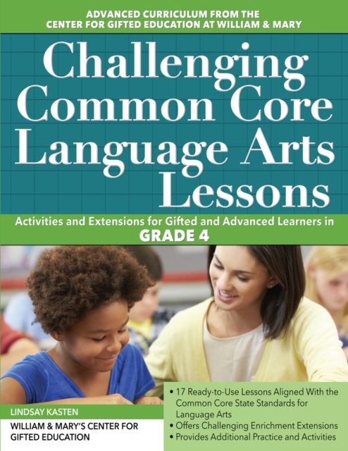 Challenging Common Core Language Arts Lessons : Activities and Extensions for Gifted and Advanced Learners in Grade 4, Paperback / softback Book