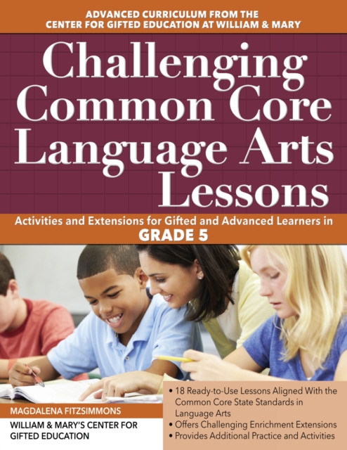 Challenging Common Core Language Arts Lessons : Activities and Extensions for Gifted and Advanced Learners in Grade 5, Paperback / softback Book