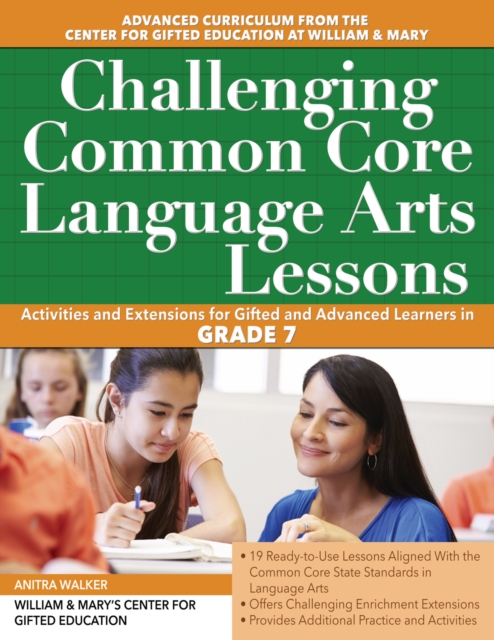 Challenging Common Core Language Arts Lessons : Activities and Extensions for Gifted and Advanced Learners in Grade 7, Paperback / softback Book