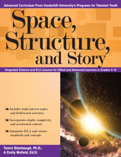 Space, Structure, and Story : Integrated Science and ELA Lessons for Gifted and Advanced Learners in Grades 4-6, Paperback / softback Book