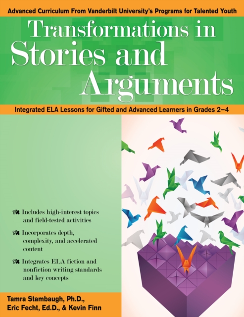 Transformations in Stories and Arguments : Integrated ELA Lessons for Gifted and Advanced Learners in Grades 2-4, Paperback / softback Book