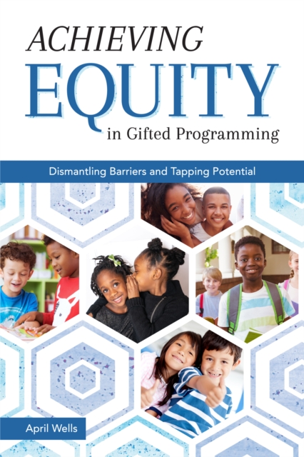 Achieving Equity in Gifted Programming : Dismantling Barriers and Tapping Potential, Paperback / softback Book