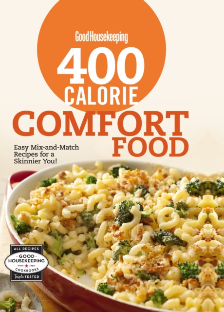 400 Calorie Comfort Food : Easy Mix-and-Match Recipes for a Skinnier You!, EPUB eBook