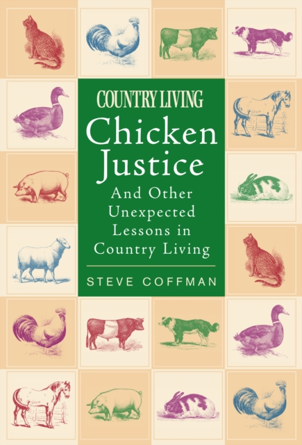 Chicken Justice : And Other Unexpected Lessons in Country Living, EPUB eBook