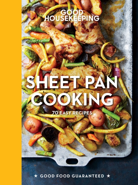 Good Housekeeping Sheet Pan Cooking : 65 Easy Fuss-Free Recipes, EPUB eBook