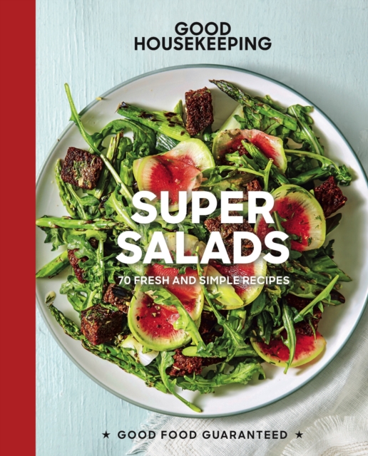 Good Housekeeping Super Salads : 70 Fresh and Simple Recipes, EPUB eBook