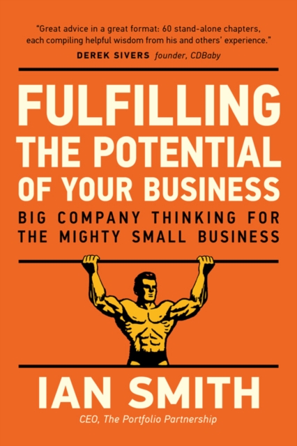 Fulfilling The Potential Of Your Business : Big Company Thinking For The Mighty Small Business, EPUB eBook