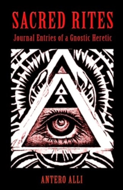 Sacred Rites: Journal Entries of a Gnostic Heretic, Paperback / softback Book