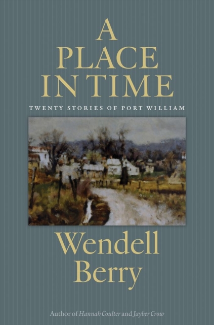 A Place In Time : Twenty Stories of the Port William Membership, Paperback / softback Book