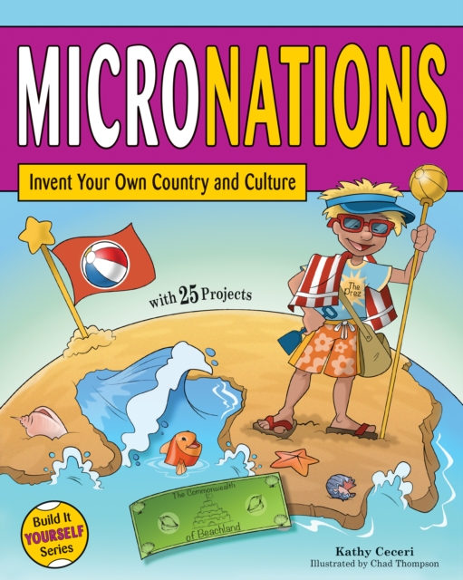MICRONATIONS : Invent Your Own Country and Culture with 25 Projects, EPUB eBook