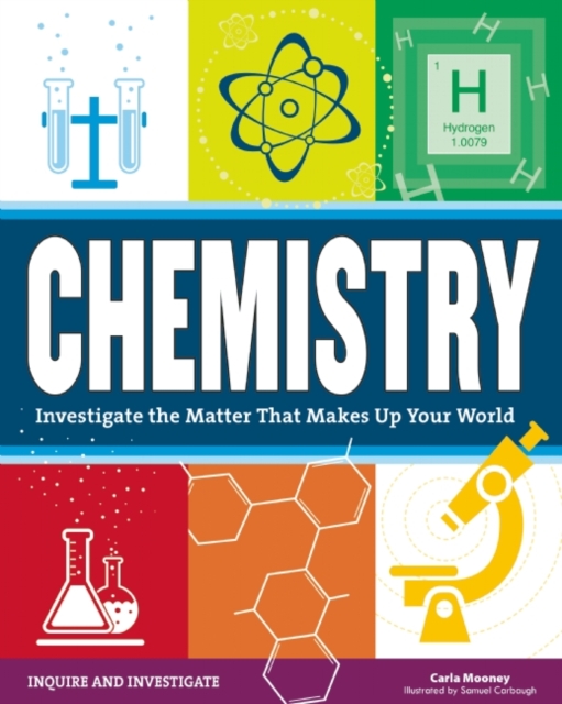 Chemistry : Investigate the Matter That Makes Up Your World, Hardback Book