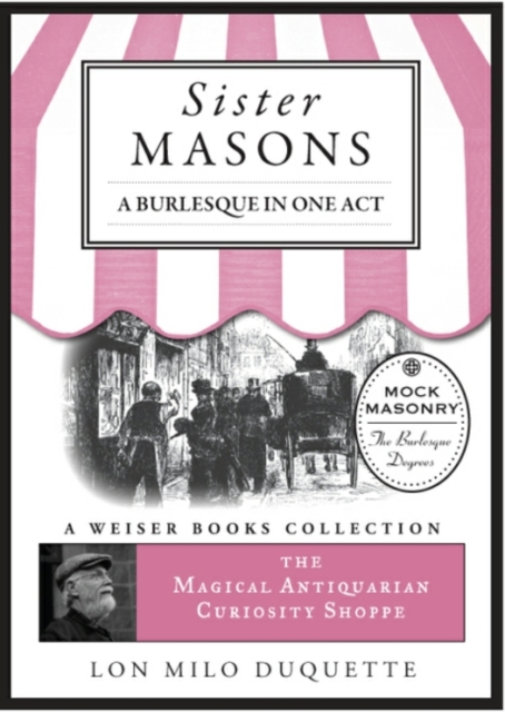 Sister Masons: A Burlesque in One Act: : Magical Antiquarian, A Weiser Books Collection, EPUB eBook