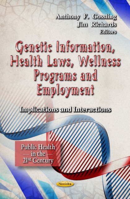 Genetic Information, Health Laws, Wellness Programs & Employment : Implications & Interactions, Paperback / softback Book