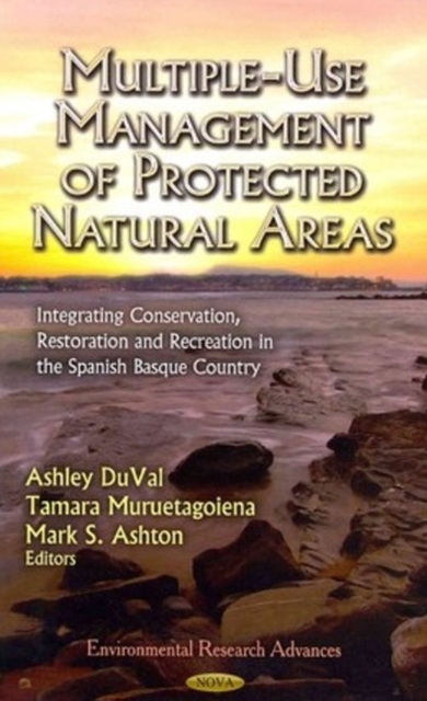 Multiple-Use Management of Protected Natural Areas : Integrating Conservation, Restoration & Recreation in the Spanish Basque Country, Hardback Book
