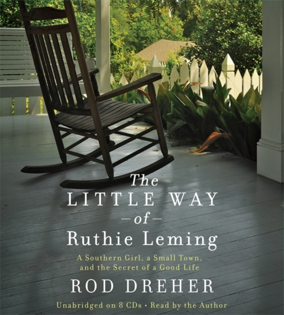 The Little Way of Ruthie Leming : A Southern Girl, a Small Town, and the Secret of a Good Life, CD-Audio Book
