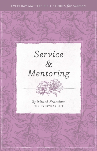 Service and Mentoring : Spiritual Practices for Everyday Life, Paperback / softback Book