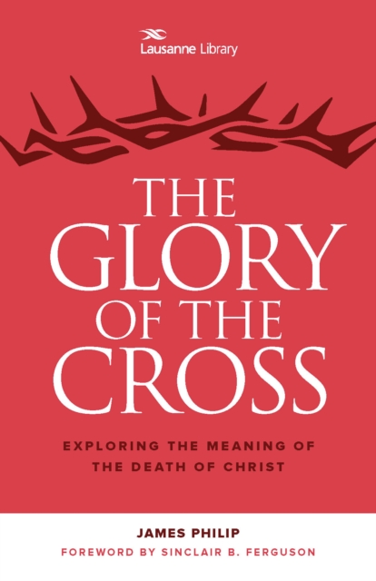 The Glory of the Cross : The Great Crescendo of the Gospel, Paperback / softback Book