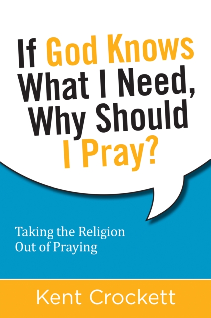 If God Knows What I Need, Why Should I Pray?, EPUB eBook