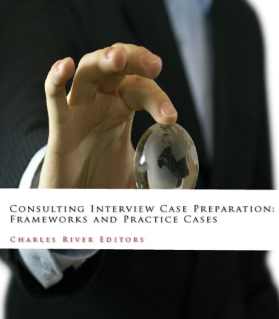 Consulting Interview Case Preparation : Frameworks and Practice Cases, EPUB eBook