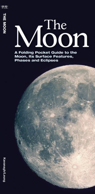 The Moon : A Folding Pocket Guide to the Moon, Its Surface Features, Phases & Eclipses, Pamphlet Book