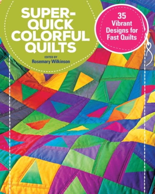 Super Quick Colourful Quilts : 20 Vibrant Designs for Fast Quilts, Paperback / softback Book