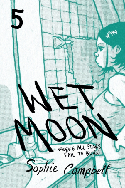 Wet Moon Book Five (New Edition) : Where All Stars Fail to Burn, Paperback / softback Book
