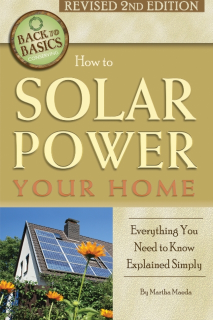 How to Solar Power Your Home : Everything You Need to Know Explained Simply, Paperback / softback Book