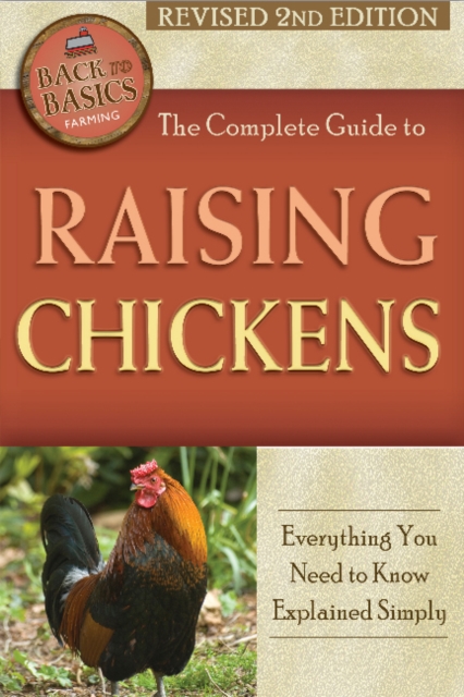 Complete Guide to Raising Chickens : Everything You Need to Know Explained Simply, Paperback / softback Book