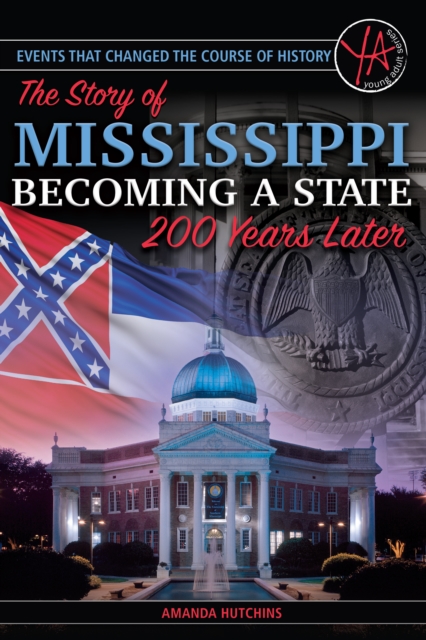 Events that Changed the Course of History : The Story of Mississippi Becoming a State 200 Years Later, EPUB eBook
