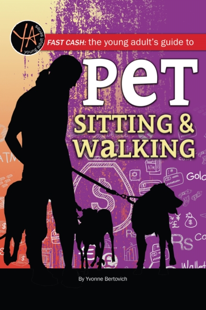 Fast Cash The Young Adult's Guide to Pet Sitting & Walking, EPUB eBook