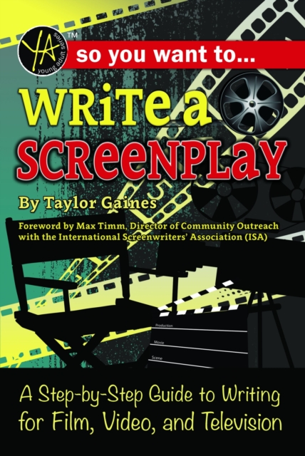 So You Want to Write a Screenplay : A Step-by-Step Guide to Writing for Film, Video, and Television, EPUB eBook
