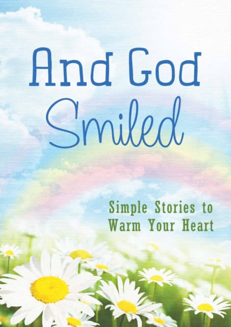 And God Smiled : Simple Stories to Warm Your Heart, EPUB eBook