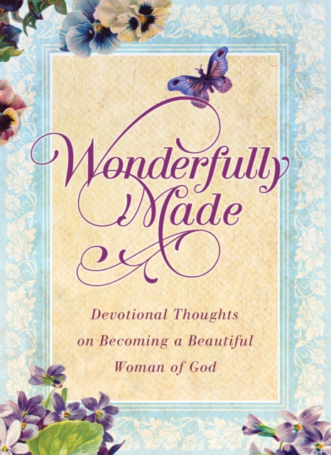 Wonderfully Made : Devotional Thoughts on Becoming a Beautiful Woman of God, EPUB eBook