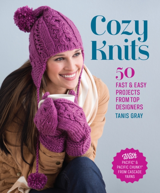 Cozy Knits : 50 Fast & Easy Projects from Top Designers, Paperback / softback Book