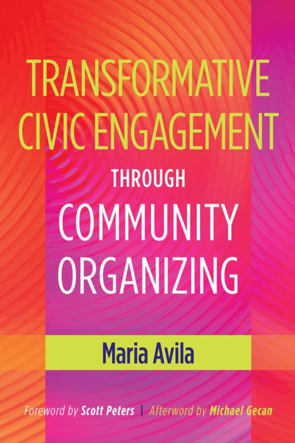 Transformative Civic Engagement Through Community Organizing, Hardback Book