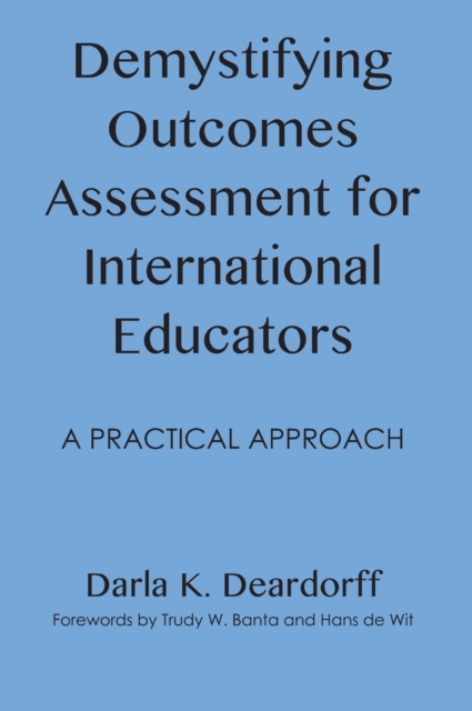 Demystifying Outcomes Assessment for International Educators : A Practical Approach, Hardback Book