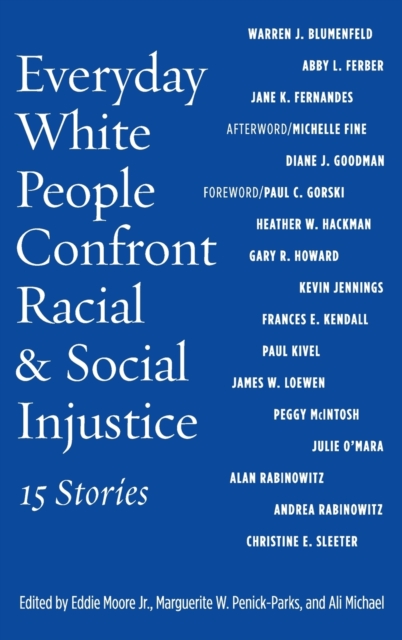 Everyday White People Confront Racial and Social Injustice : 15 Stories, Hardback Book