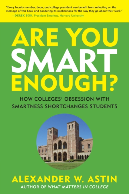 Are You Smart Enough? : How Colleges' Obsession with Smartness Shortchanges Students, Hardback Book