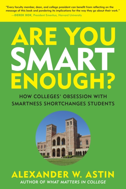 Are You Smart Enough? : How Colleges' Obsession with Smartness Shortchanges Students, Paperback / softback Book