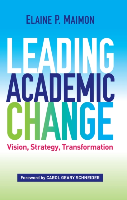 Leading Academic Change : Vision, Strategy, Transformation, Hardback Book
